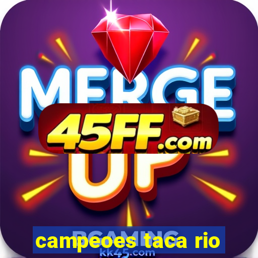campeoes taca rio